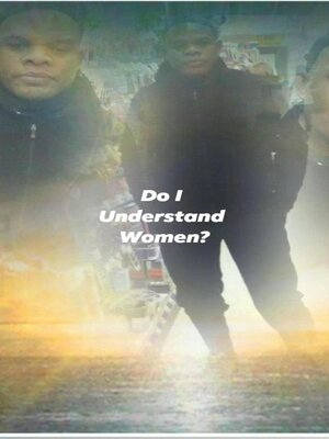 cover image of Do I Understand Women?